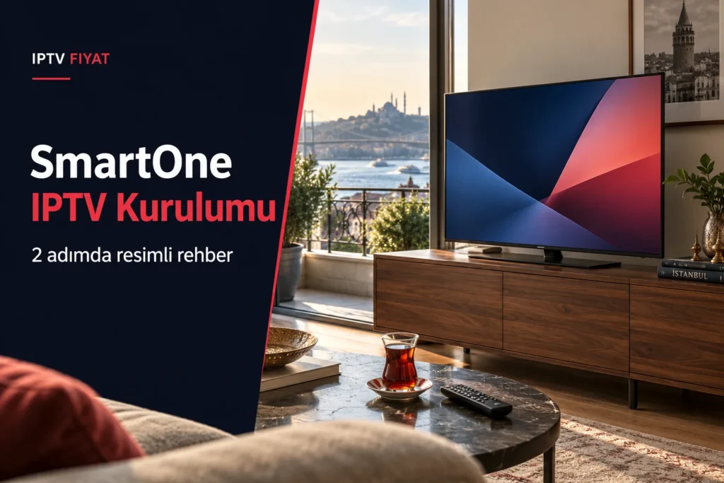 SmartOne IPTV Kurulumu: 2 Adımda Resimli Rehber